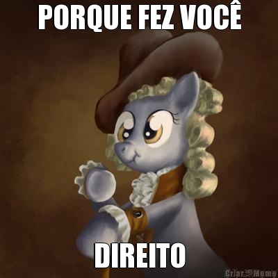PORQUE FEZ VOC� DIREITO