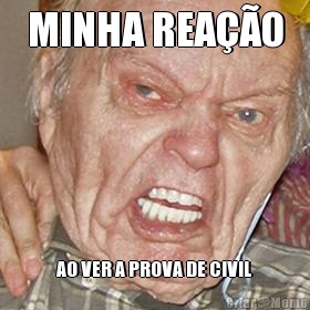 MINHA REA��O AO VER A PROVA DE CIVIL