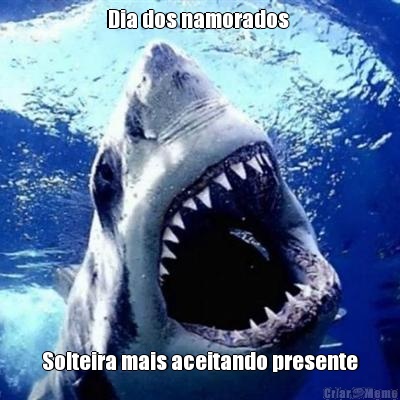 Dia dos namorados  Solteira mais aceitando presente