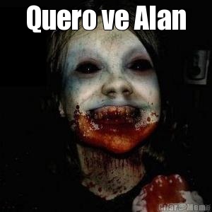 Quero ve Alan 