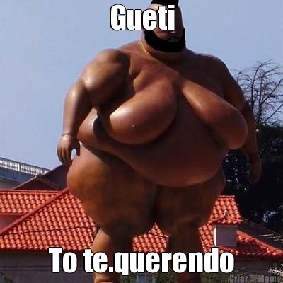Gueti To te.querendo