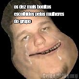 os dez mais bonitos
escolhidos pelas mulheres
do grupo 
