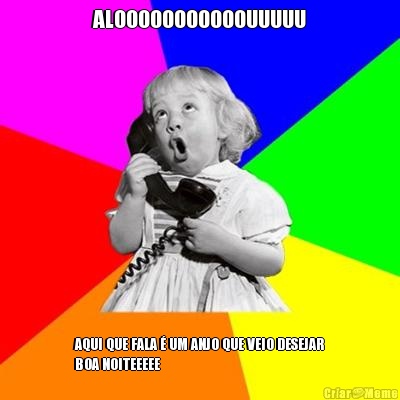 ALOOOOOOOOOOOUUUUU AQUI QUE FALA � UM ANJO QUE VEIO DESEJAR
BOA NOITEEEEE