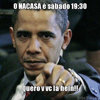 O NACASA � s�bado 19:30 Quero v vc l� hein!!