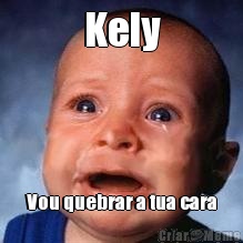 Kely Vou quebrar a tua cara