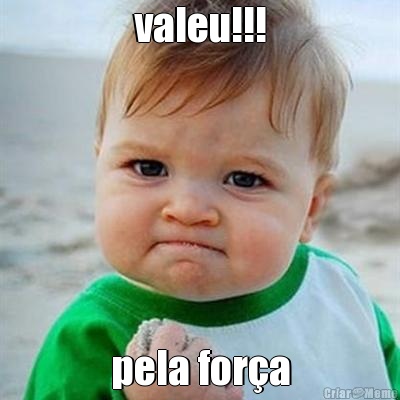 valeu!!! pela for�a