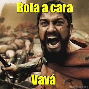 Bota a cara Vav� 
