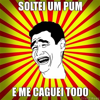SOLTEI UM PUM E ME CAGUEI TODO