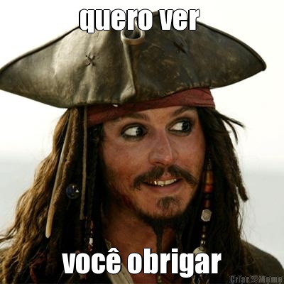 quero ver  voc� obrigar