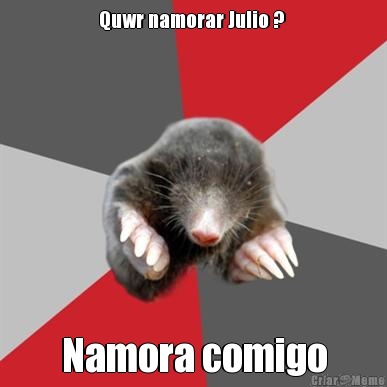 Quwr namorar Julio ?  Namora comigo