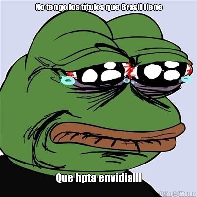 No tengo los t�tulos que Brasil tiene Que hpta envidia!!!