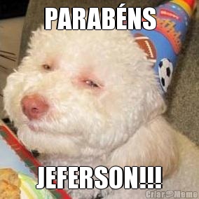 PARAB�NS JEFERSON!!!