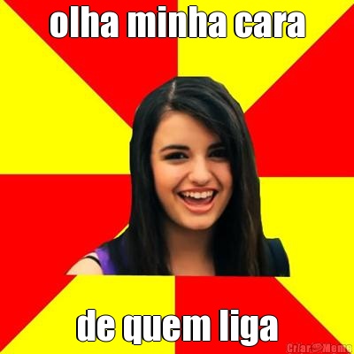 olha minha cara de quem liga