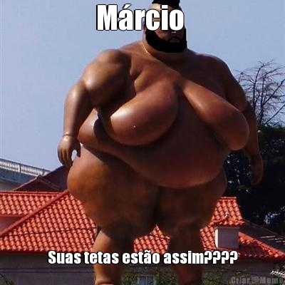 M�rcio  Suas tetas est�o assim????
