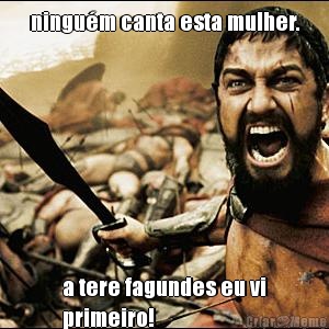 ningu�m canta esta mulher. a tere fagundes eu vi
primeiro!