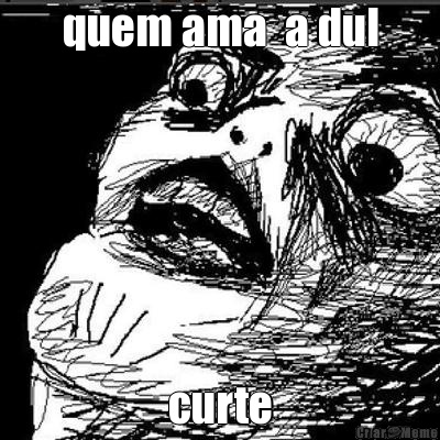 quem ama  a dul curte