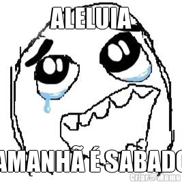 ALELUIA AMANH� � SABADO
