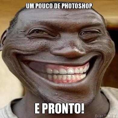 UM POUCO DE PHOTOSHOP E PRONTO!
