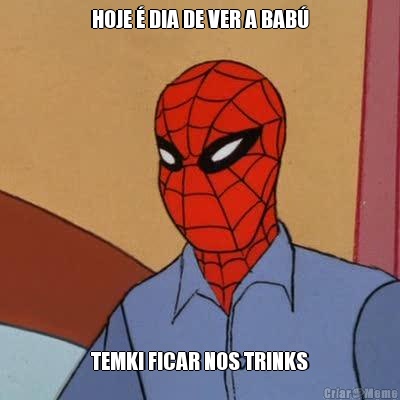 HOJE � DIA DE VER A BAB� TEMKI FICAR NOS TRINKS