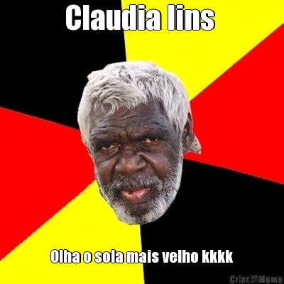 Claudia lins  Olha o sola mais velho kkkk