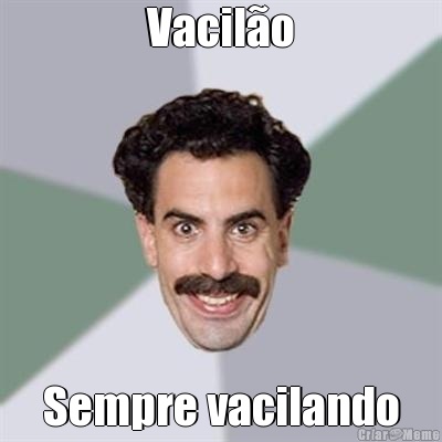 Vacil�o Sempre vacilando