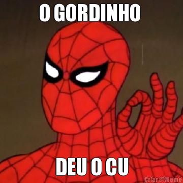 O GORDINHO  DEU O CU