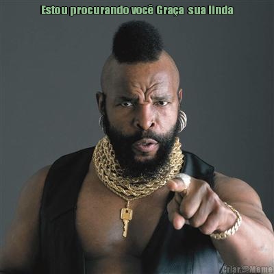 Estou procurando voc� Gra�a  sua linda 