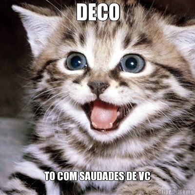 DECO TO COM SAUDADES DE VC
