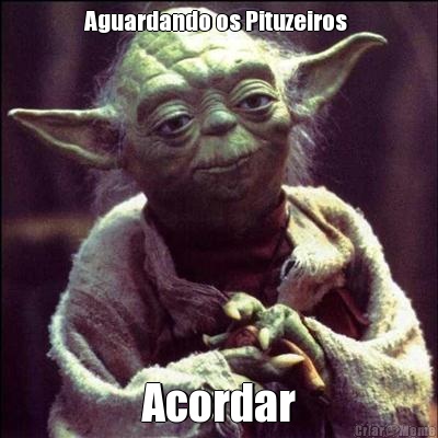 Aguardando os Pituzeiros  Acordar