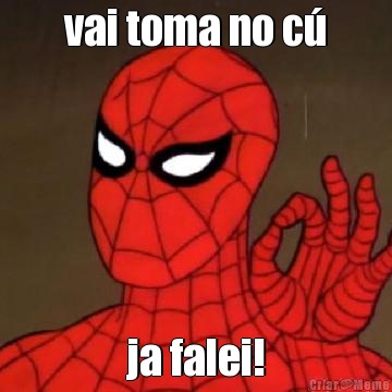 vai toma no c� ja falei!