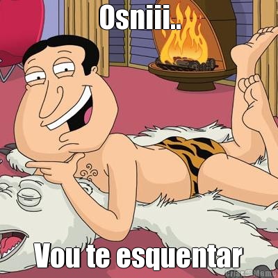 Osniii.. Vou te esquentar