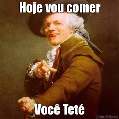 Hoje vou comer Voc� Tet�