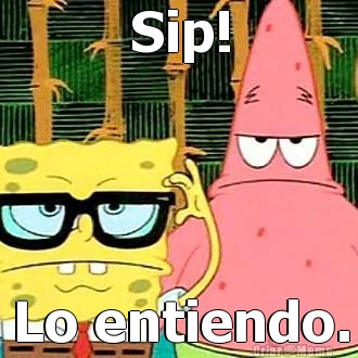 Sip! Lo entiendo.