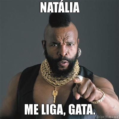 NAT�LIA ME LIGA, GATA.