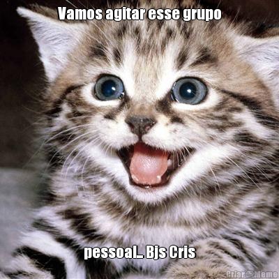 Vamos agitar esse grupo pessoal... Bjs Cris