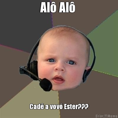 Al� Al�  Cad� a vov� Ester???