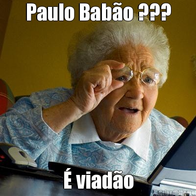 Paulo Bab�o ??? � viad�o
