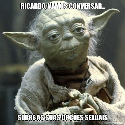 RICARDO, VAMOS CONVERSAR... SOBRE AS SUAS OP��ES SEXUAIS