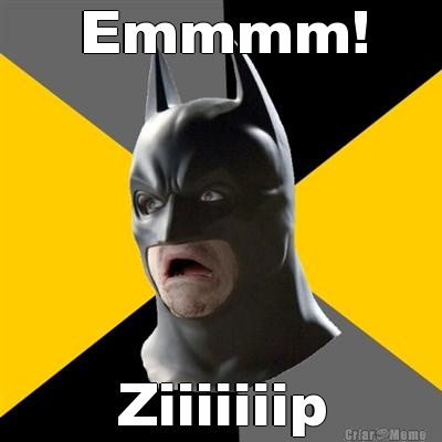 Emmmm! Ziiiiiiip