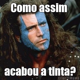 Como assim  acabou a tinta?