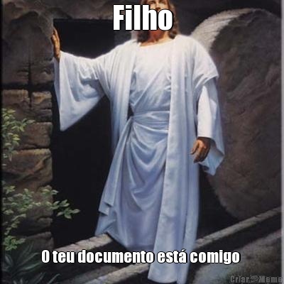 Filho O teu documento est� comigo 