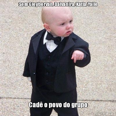 Sem Gleybervan, Dalvanira, Katia, Yalle Cad� o povo do grupo