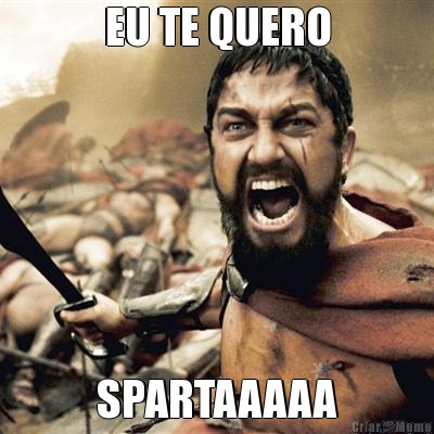 EU TE QUERO SPARTAAAAA