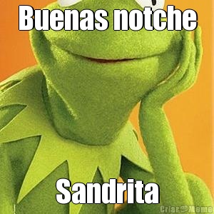 Buenas notche Sandrita