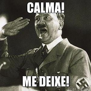 CALMA! ME DEIXE!