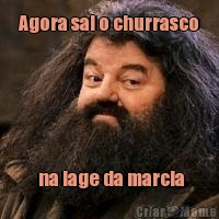Agora sai o churrasco  na lage da marcia