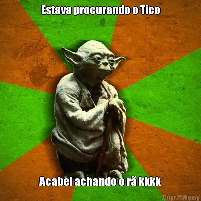 Estava procurando o Tico Acabei achando o r� kkkk