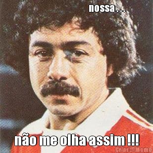                                 nossa . . .  n�o me olha assim !!!