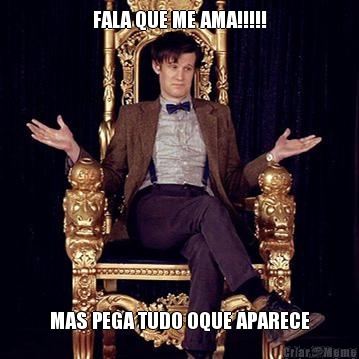 FALA QUE ME AMA!!!!! MAS PEGA TUDO OQUE APARECE