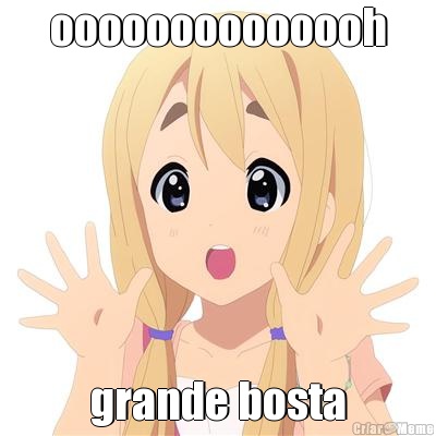 oooooooooooooh grande bosta